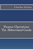 Finance Operations: the Abbreviated Guide  N/A 9781491292426 Front Cover