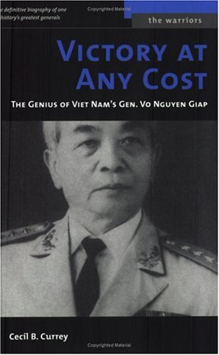 Victory at Any Cost The Genius of Viet Nam's Gen. Vo Nguyen Giap  2004 9781574887426 Front Cover
