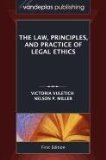 Law, Principles, and Practice of Legal Ethics, First Edition N/A 9781600421426 Front Cover