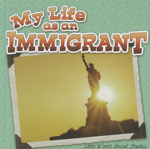 My Life As an Immigrant:   2012 9781618101426 Front Cover