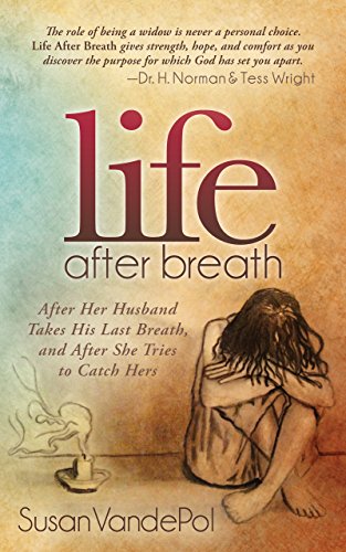 Life after Breath After Her Husband Takes His Last Breath, and after She Tries to Catch Hers N/A 9781630473426 Front Cover