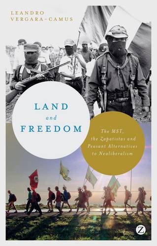 Land and Freedom The MST, the Zapatistas and Peasant Alternatives to Neoliberalism  2014 9781780327426 Front Cover