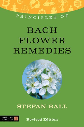 Principles of Bach Flower Remedies What It Is, How It Works, and What It Can Do for You  2013 9781848191426 Front Cover