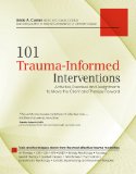101 Trauma-Informed Interventions Activities, Exercises and Assignments to Move the Client and Therapy Forward  2013 9781936128426 Front Cover