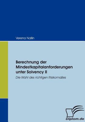 Berechnung der Mindestkapitalanforderungen Unter Solvency II   2008 9783836657426 Front Cover