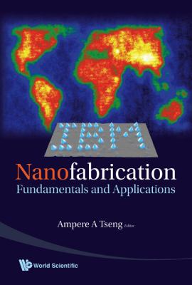 Nanofabrication Fundamentals and Applications  2008 9789812705426 Front Cover