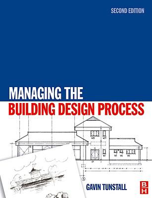 Managing the Building Design Process  2nd 2007 (Revised) 9780080461427 Front Cover