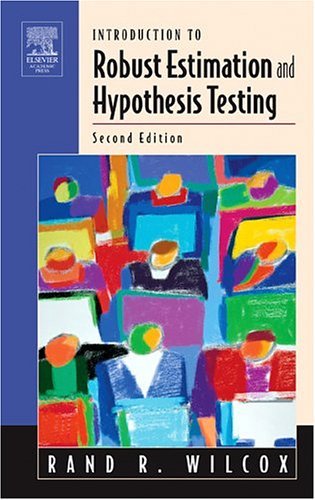 Introduction to Robust Estimation and Hypothesis Testing  2nd 2005 (Revised) 9780127515427 Front Cover