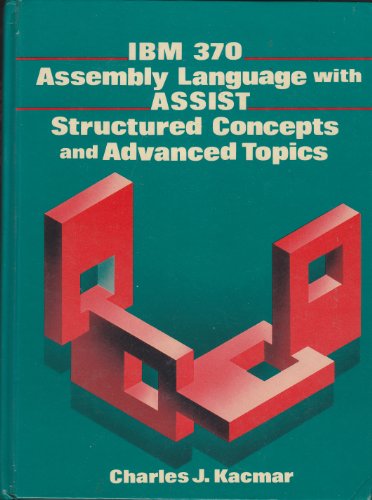 IBM 370 Assembly Language with Assist, Structured Concepts and Advanced Topics   1988 9780134557427 Front Cover