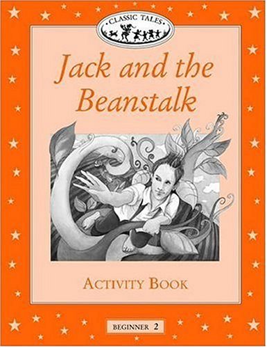 Classic Tales: Beginner 2: Jack and the Beanstalk Activity Book  2006 9780194225427 Front Cover