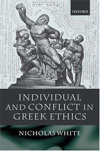 Individual and Conflict in Greek Ethics   2004 9780199275427 Front Cover