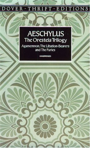 Oresteia Trilogy Agamemnon, the Libation-Bearers and the Furies  1996 (Unabridged) 9780486292427 Front Cover