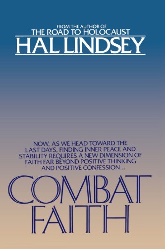 Combat Faith Now, As We Head Toward the Last Days, Finding Inner Peace and Stability Requires a New Dimension of Faith Far Beyond Positive Thinking and Positive Confession N/A 9780553343427 Front Cover