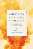 Christian Spiritual Formation An Integrated Approach for Personal and Relational Wholeness  2014 9780830840427 Front Cover