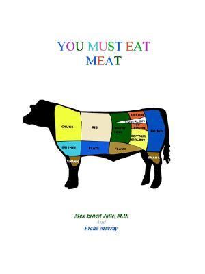 You Must Eat Meat N/A 9780974289427 Front Cover