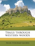 Trails Through Western Woods N/A 9781177999427 Front Cover