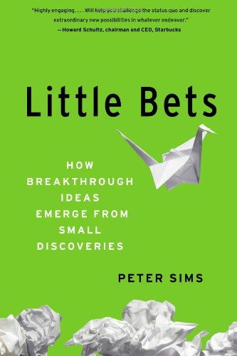 Little Bets How Breakthrough Ideas Emerge from Small Discoveries  2011 9781439170427 Front Cover