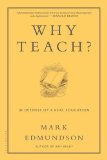 Why Teach? In Defense of a Real Education  2014 9781620406427 Front Cover