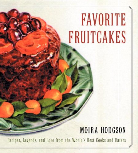 Favorite Fruitcakes Recipes, Legends, and Lore from the World's Best Cooks and Eaters  1993 9780060169428 Front Cover