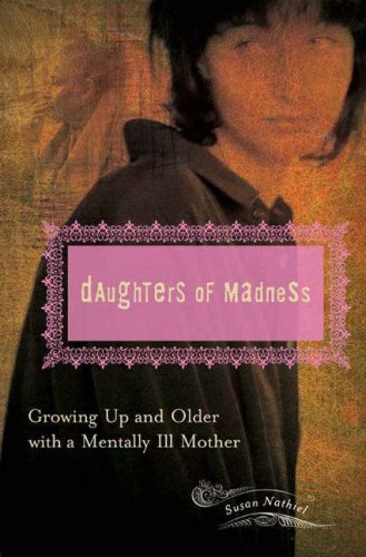 Daughters of Madness Growing up and Older with a Mentally Ill Mother  2007 (Annotated) 9780275990428 Front Cover