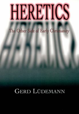 Heretics The Other Side of Early Christianity N/A 9780664226428 Front Cover