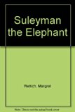 Suleiman the Elephant  N/A 9780688057428 Front Cover