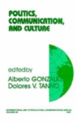 Politics, Communication, and Culture   1997 9780761907428 Front Cover