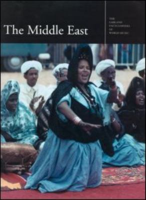 Garland Encyclopedia of World Music The Middle East  2002 9780824060428 Front Cover