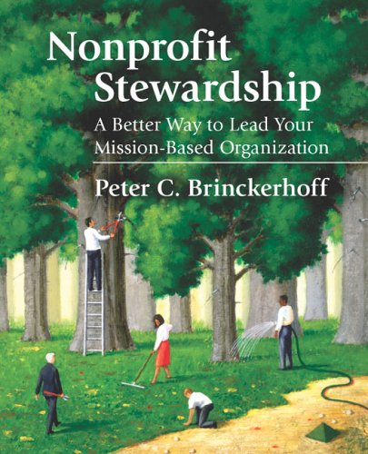 Nonprofit Stewardship A Better Way to Lead Your Mission-Based Organization  2004 9780940069428 Front Cover