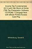 Bundle: Income Tax Fundamentals 2013 (with H&amp;R BLOCK at Home? Tax Preparation Software CD-ROM), 31st + CengageNOW Printed Access Card Income Tax Fundamentals 2013 (with H&amp;R BLOCK at Home? Tax Preparation Software CD-ROM), 31st + CengageNOW Printed Access Card 31st 9781285477428 Front Cover