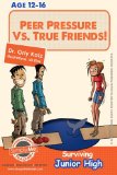 Peer Pressure vs. True Friendship! Surviving Junior High A Self Help Guide for Teens, Parents and Teachers N/A 9781492291428 Front Cover
