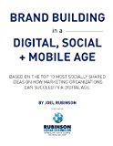 Brand Building in a Digital, Social and Mobile Age Based on the Top 10 Most Socially Shared Ideas on How Marketing Organizations Can Succeed in a Digital Age N/A 9781492840428 Front Cover