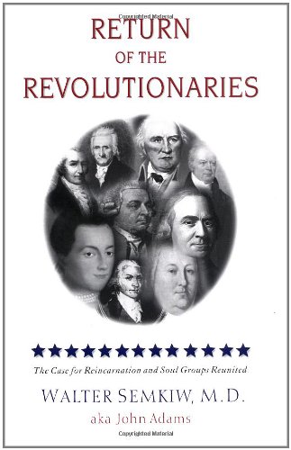 Return of the Revolutionaries The Case for Reincarnation and Soul Groups Reunited  2002 9781571743428 Front Cover