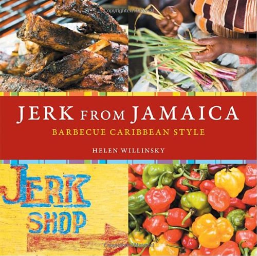 Jerk from Jamaica Barbecue Caribbean Style [a Cookbook]  2007 9781580088428 Front Cover