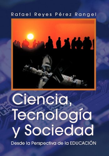 Ciencia, Tecnologï¿½a y Sociedad Desde la Perspectiva de la Educaciï¿½n  2010 9781617641428 Front Cover