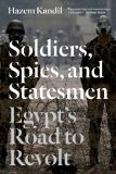 Soldiers, Spies, and Statesmen Egypt's Road to Revolt  2014 9781781681428 Front Cover