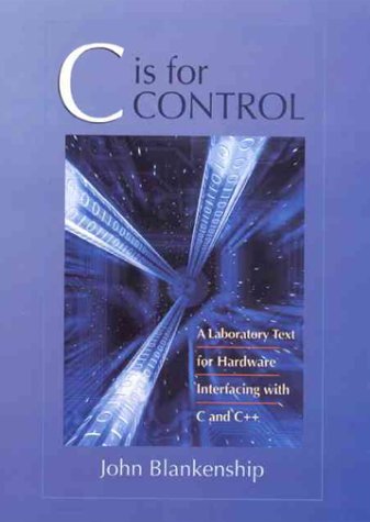 C Is for Control A Laboratory Text for Hardware Interfacing with C and C++  2000 9780023107429 Front Cover