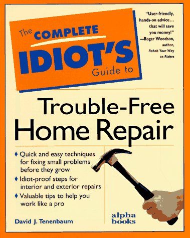 Complete Idiot's Guide to Trouble-Free Home Repair N/A 9780028610429 Front Cover