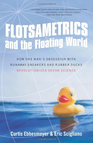 Flotsametrics and the Floating World How One Man's Obsession with Runaway Sneakers and Rubber Ducks Revolutionized Ocean Science  2010 9780061558429 Front Cover
