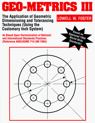 Geo-Metrics III The Application of Geometric Dimensioning and Tolerancing Techniques (Using the Customary Inch Systems) 3rd 1994 9780201633429 Front Cover