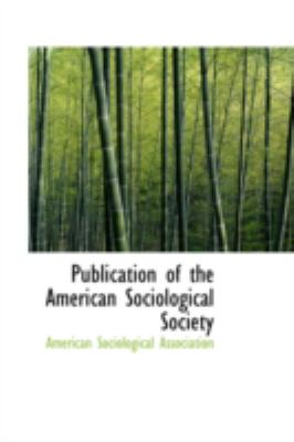 Publication of the American Sociological Society:   2008 9780559529429 Front Cover