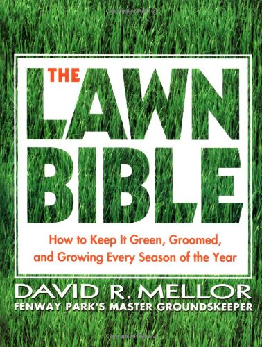 Lawn Bible How to Keep It Green, Groomed, and Growing Every Season of the Year  2003 9780786888429 Front Cover