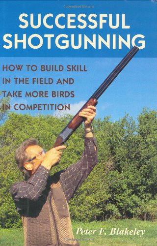 Successful Shotgunning How to Build Skill in the Field and Take More Birds in Competition  2003 9780811700429 Front Cover