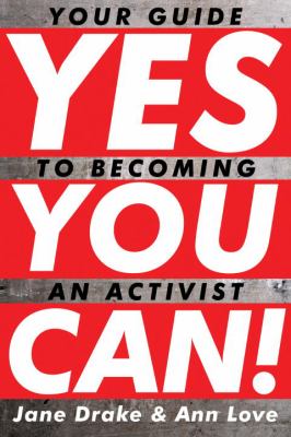 Yes You Can! Your Guide to Becoming an Activist  2010 9780887769429 Front Cover