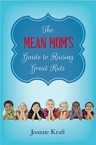 Mean Mom's Guide to Raising Great Kids   2015 9780891124429 Front Cover