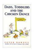 Dads Toddlers and Chicken Dance   2000 9781555612429 Front Cover