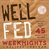 Well Fed Weeknights Complete Paleo Meals in 45 Minutes or Less  2016 9781626343429 Front Cover