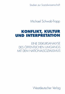 Konflikt, Kultur Und Interpretation: Eine Diskursanalyse Des Öffentlichen Umgangs Mit Dem Nationalsozialismus  1996 9783531128429 Front Cover