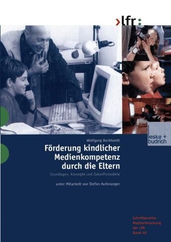 Förderung Kindlicher Medienkompetenz Durch Die Eltern: Grundlagen, Konzepte Und Zukunftsmodelle  2001 9783810030429 Front Cover