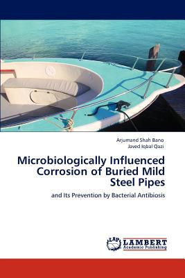 Microbiologically Influenced Corrosion of Buried Mild Steel Pipes  N/A 9783848495429 Front Cover